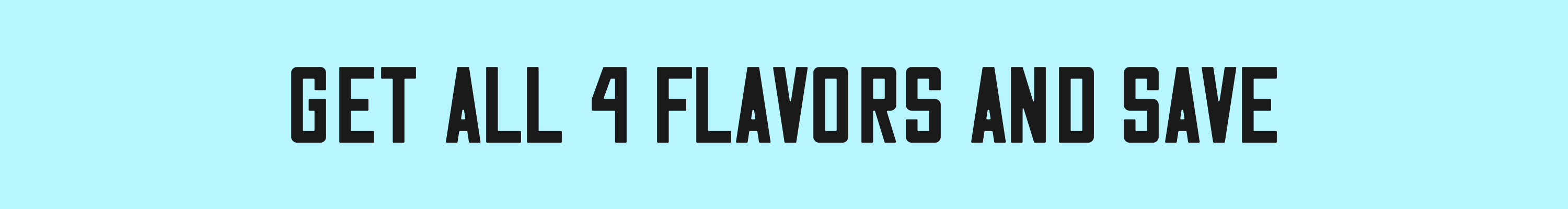 Get All 4 Flavors and Save