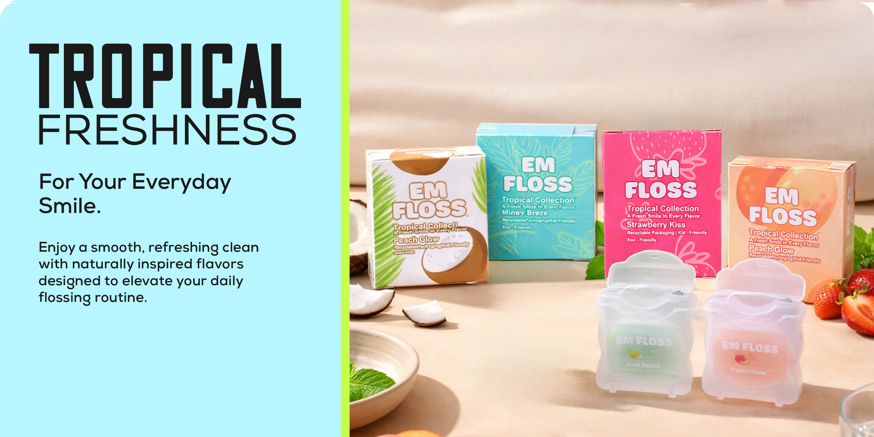 Tropical Freshness — For Your Everyday Smile